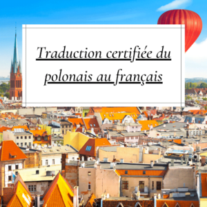 Traduction certifiée du polonais au français agence de traduction paris